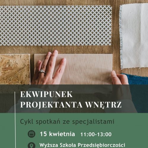 "Ekwipunek projektanta wnętrz" - cykl spotkań ze specjalistami