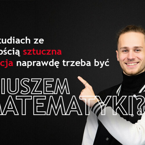Matematyka na studiach AI: czy trzeba być geniuszem, żeby zostać inżynierem?
