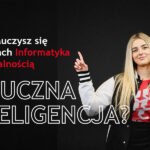 Czego nauczysz się na studiach Informatyka ze specjalnością Sztuczna Inteligencja?