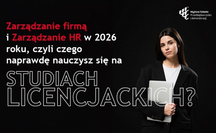 Zarządzanie firmą i Zarządzanie HR w 2026 roku, czyli czego naprawdę nauczysz się na studiach licencjackich?