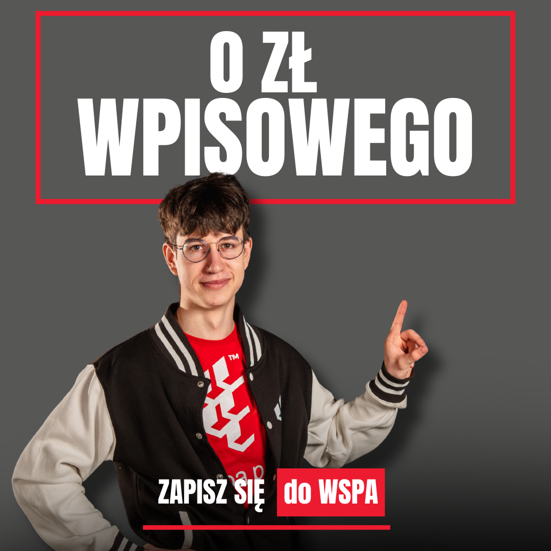 Brak opłaty wpisowej i rekrutacyjnej na etapie rekrutacji. Rozpocznij studia w WSPA spokojniej