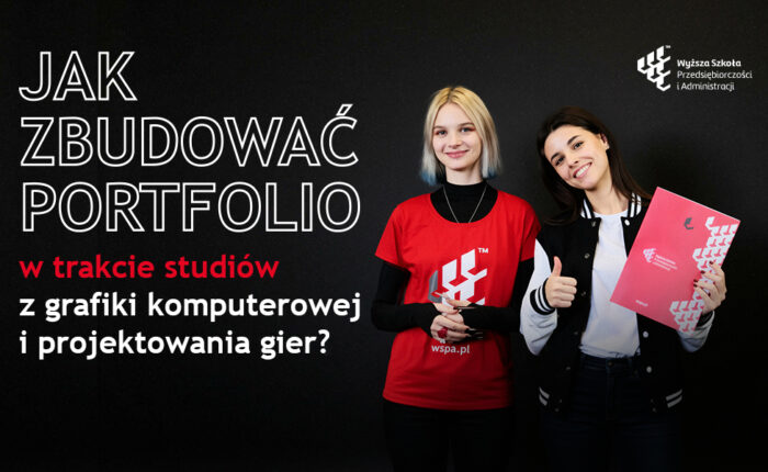 Jak zbudować portfolio w trakcie studiów z grafiki komputerowej i projektowania gier?