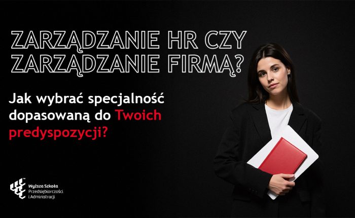 Zarządzanie HR czy Zarządzanie firmą? Jak wybrać specjalność dopasowaną do Twoich predyspozycji?