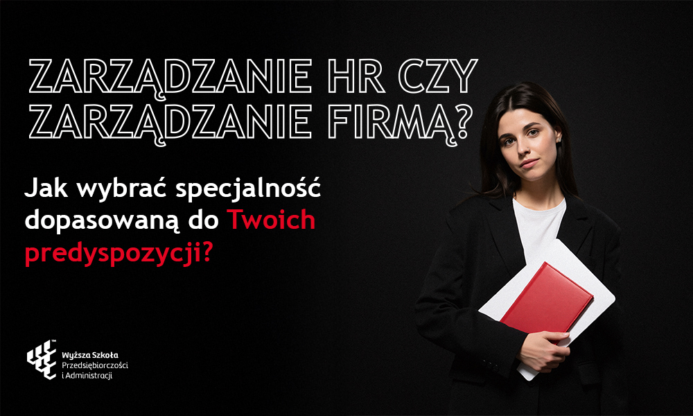 Zarządzanie HR czy Zarządzanie firmą? Jak wybrać specjalność dopasowaną do Twoich predyspozycji?