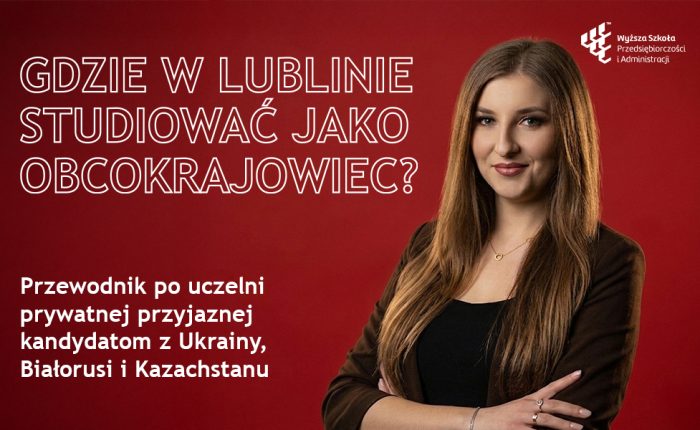 Gdzie w Lublinie studiować jako obcokrajowiec? Przewodnik po uczelni prywatnej przyjaznej kandydatom z Ukrainy, Białorusi i Kazachstanu