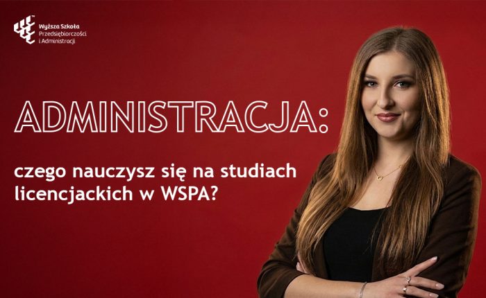 Administracja: czego nauczysz się na studiach licencjackich w WSPA?