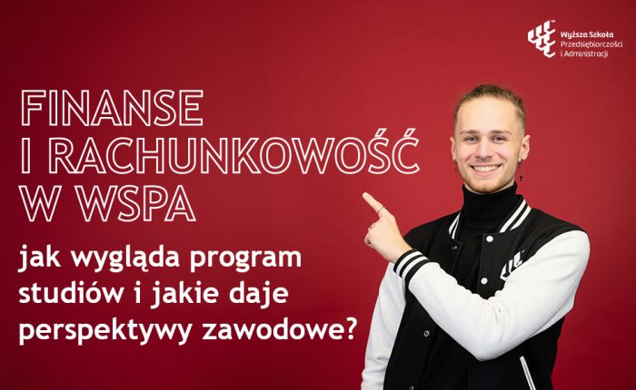 Finanse i Rachunkowość w WSPA: jak wygląda program studiów i jakie daje perspektywy zawodowe?