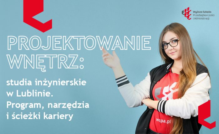 Projektowanie wnętrz: studia inżynierskie w Lublinie. Program, narzędzia i ścieżki kariery