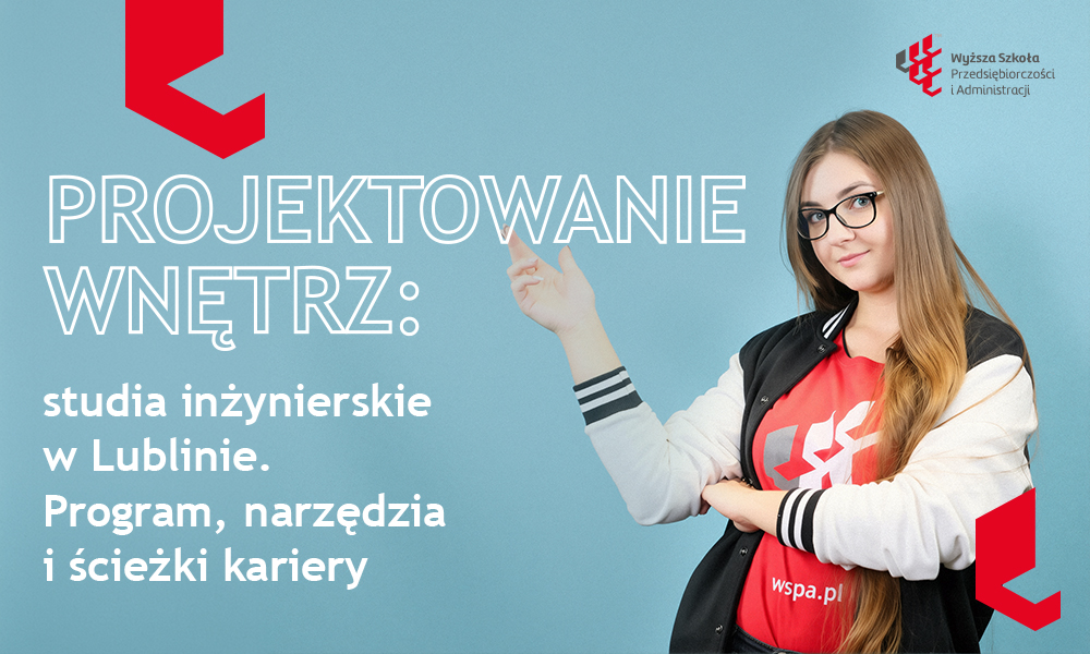 Projektowanie wnętrz: studia inżynierskie w Lublinie. Program, narzędzia i ścieżki kariery