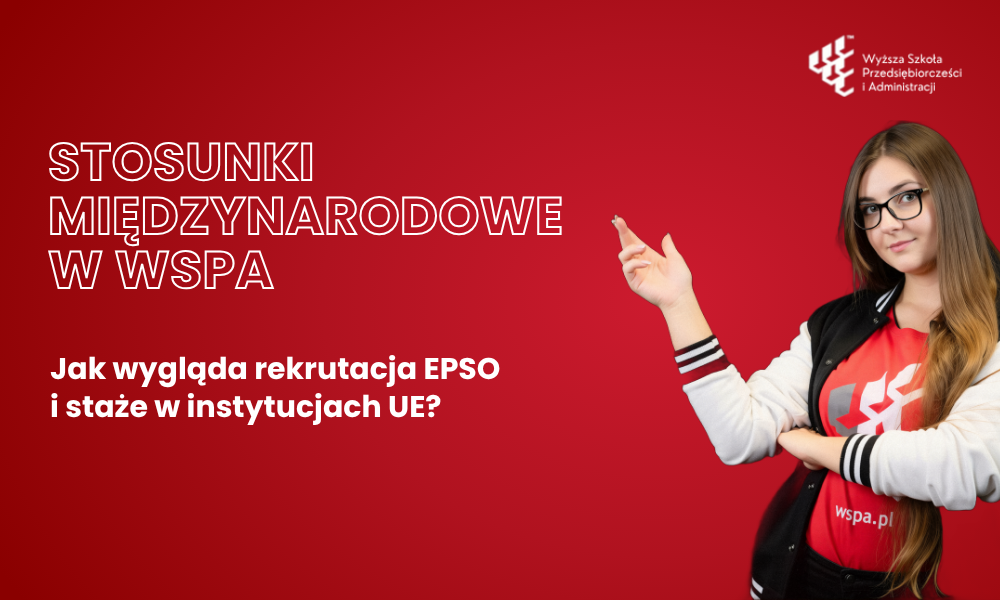 Praca w instytucjach Unii Europejskiej: jak wygląda rekrutacja EPSO i staże dla absolwentów stosunków międzynarodowych?